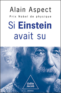 Si Einstein avait su (A. Aspect, Ed. Odile Jacob, 2025)