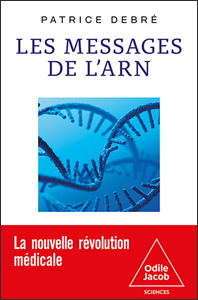 Les messages de l'ARN (P. Debré, Odile Jacob, 2024)