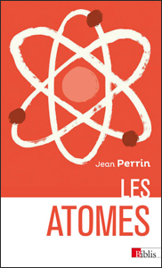 Les atomes (J. Perrin, CNRS Ed., 2024)