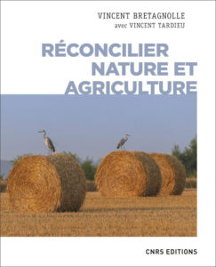 Réconcilier nature et agriculture (V. Bretagnolle, V. Tardieu, CNRS Ed., 2021)